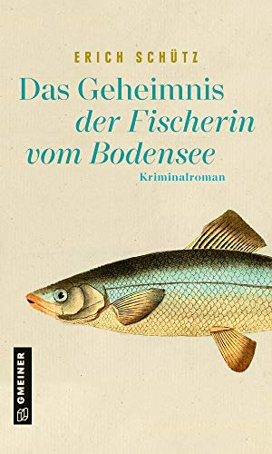 Das Geheimnis der Fischerin vom Bodensee: Kriminalroman (Kriminalromane im GMEINER-Verlag) von Gmeiner Verlag